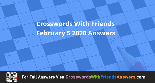 Crosswords With Friends February 5 2020 Answers