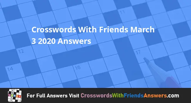 Crosswords With Friends March 3 2020 Answers