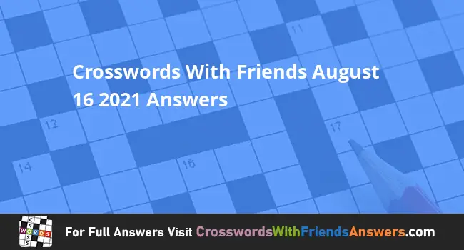 Crosswords With Friends August 16 2021 Answers ...